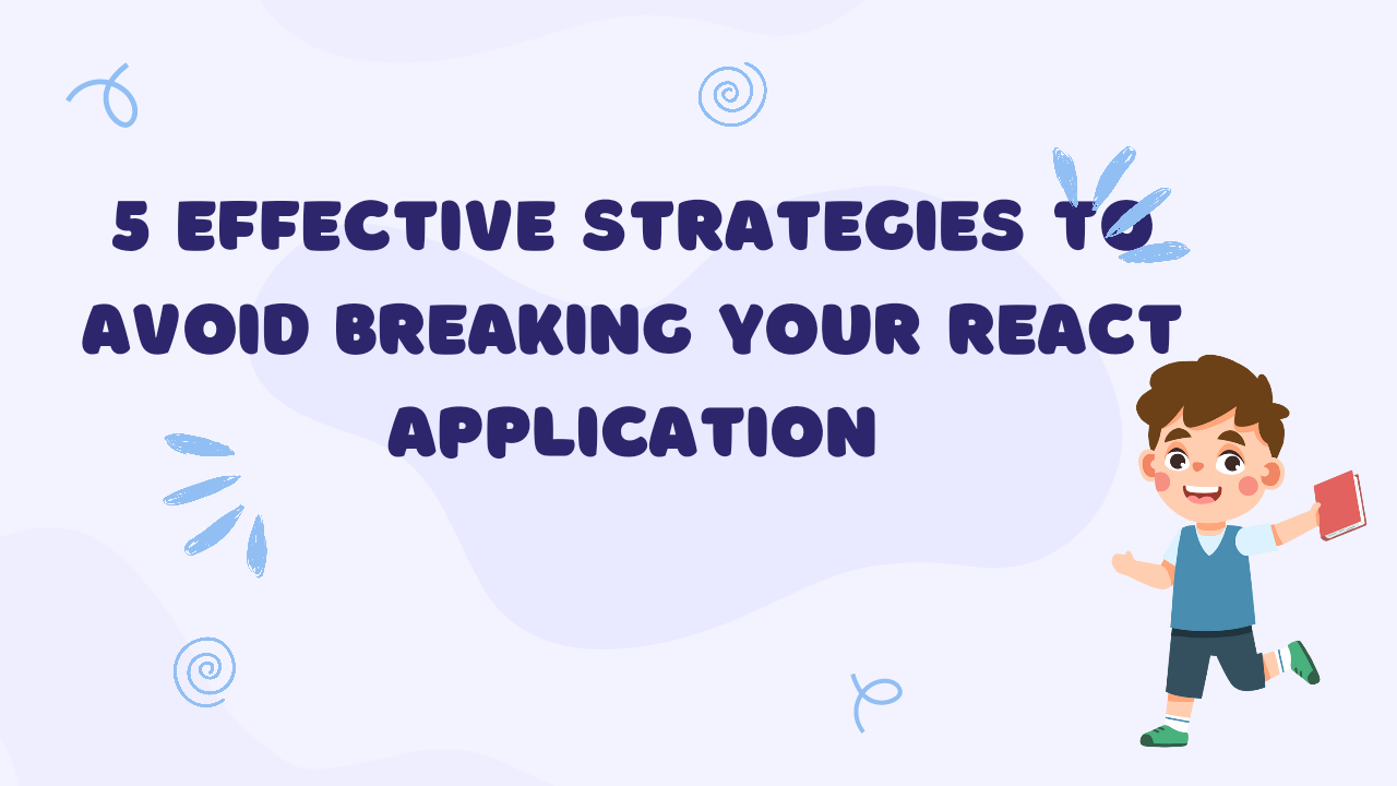 5 Effective Strategies to Avoid Breaking Your React Application in Production