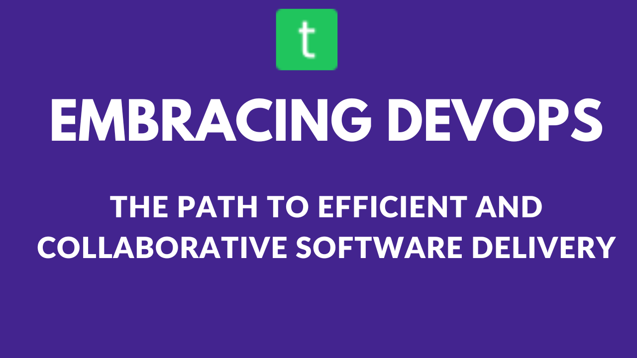 DevOps: The Path to Efficient and Collaborative Software Delivery